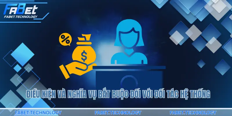 Điều kiện và nghĩa vụ bắt buộc đối với đối tác hệ thống