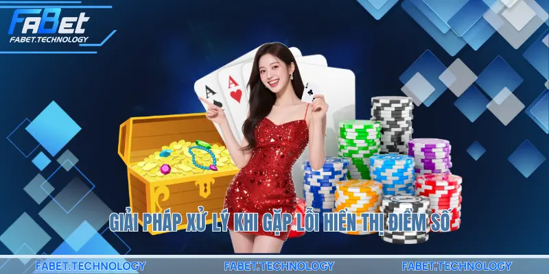 Giải pháp xử lý khi gặp lỗi hiển thị điểm số