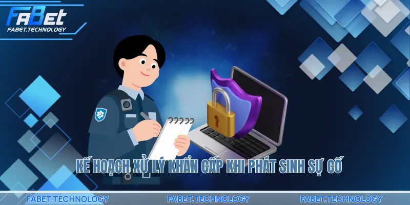 Kế hoạch xử lý khẩn cấp khi phát sinh sự cố