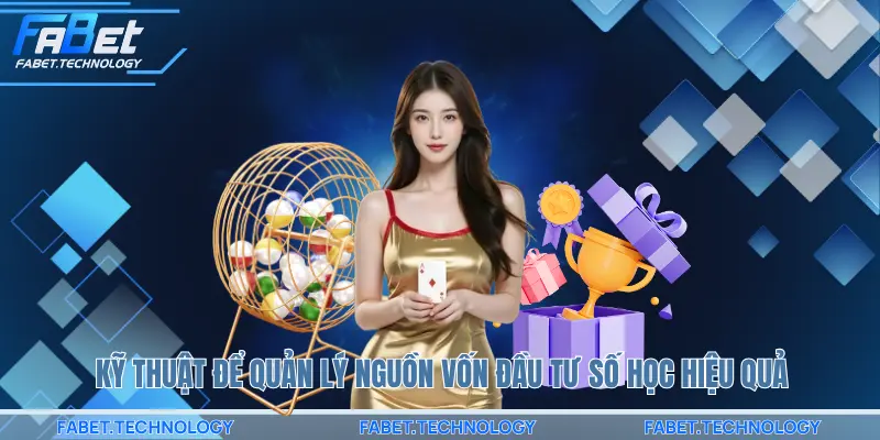 Kỹ thuật để quản lý nguồn vốn đầu tư số học hiệu quả
